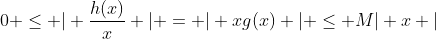 0 \leq \vert \frac{h(x)}{x} \vert = \vert xg(x) \vert \leq M\vert x \vert