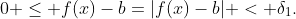 0 \leq f(x)-b=|f(x)-b| < \delta_1.