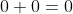 0+0=0