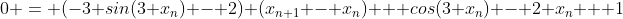 0 = (-3 sin(3 x_n) - 2) (x_{n+1} - x_n) + cos(3 x_n) - 2 x_n + 1