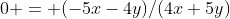 0 = (-5x-4y)/(4x+5y)