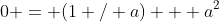 0 = (1 / a) + a^2
