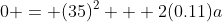 0 = (35)^2 + 2(0.11)a