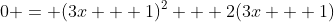 0 = (3x + 1)^2 + 2(3x + 1)