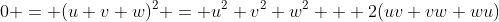 0 = (u+v+w)^2 = u^2+v^2+w^2 + 2(uv+vw+wu)