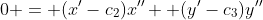 0 = (x'-c_2)x'' +(y'-c_3)y''