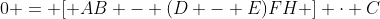 0 = \[ AB - (D - E)FH \] \cdot C