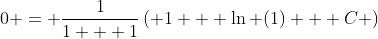 0 = \frac{1}{{1 + 1}}\left( {1 + \ln (1) + C} \right)