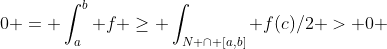 0 = \int_a^b f \geq \int_{N \cap [a,b]} f(c)/2 > 0 