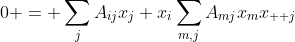 0 = \sum_j{A_{ij}x_{j}}+x_{i}\sum_{m,j}{A_{mj}x_{m}x_{  j}