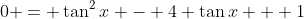 0 = \tan^2{x} - 4 \tan{x} + 1