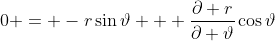 0 = -r\sin\vartheta + \frac{\partial r}{\partial \vartheta}\cos\vartheta