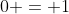 0 = 1