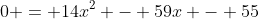 0 = 14x^2 - 59x - 55