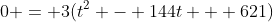 0 = 3(t^2 - 144t + 621)