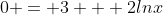 0 = 3 + 2lnx