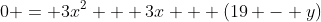 0 = 3x^2 + 3x + (19 - y)