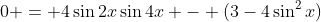 0 = 4\sin2x\sin4x - (3-4\sin^2x)