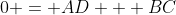 0 = AD + BC