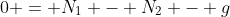 0 = N_1 - N_2 - g