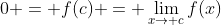 0 = f(c) = \lim_{x\to c}f(x)
