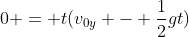 0 = t(v_{0y} - \frac{1}{2}gt)