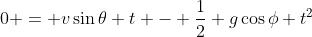 0 = v\sin\theta t - \dfrac12 g\cos\phi t^2
