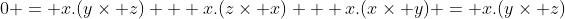 0 = x.(y\times z) + x.(z\times x) + x.(x\times y) = x.(y\times z)