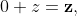 0+z=\mathbf{z},\;\forall z\in \mathbb{N}