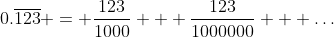 0.\overline{123} = \frac{123}{1000} + \frac{123}{1000000} + \ldots