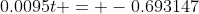 0.0095t = -0.693147
