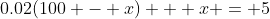 0.02(100 - x) + x = 5