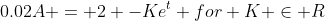 0.02A = 2 -Ke^t for K \in R