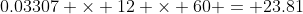 0.03307 \times 12 \times 60 = 23.81