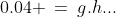 0.04 \:=\:g.h...