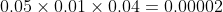0.05\times0.01\times0.04=0.00002