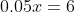 0.05x=6