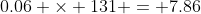 0.06 \times 131 = 7.86