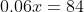 0.06x=84