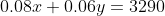 0.08x+0.06y=3290