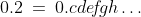 0.2\:=\:0.c{d}e\!f\!gh\hdots