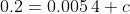 0.2=0.005\,4+c