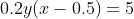 0.2y(x-0.5)=5