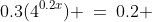 0.3(4^{0.2x}) \:=\:0.2 
