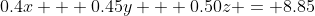 0.4x + 0.45y + 0.50z = 8.85