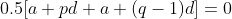 0.5[a+pd+a+(q-1)d]=0