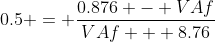 0.5 = \frac{0.876 - VAf}{VAf + 8.76}