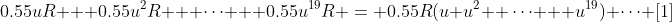 0.55uR + 0.55u^2R + \cdots + 0.55u^{19}R = 0.55R(u+u^2+ \cdots + u^{19}) \cdots [1]