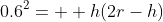 0.6^2=  h(2r-h)