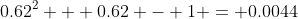 0.62^2 + 0.62 - 1 = 0.0044